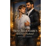 The Arab Billionaire's Reluctant Husband: A Powerful Arab Top & His Devoted Younger Husband