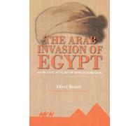 The Arab Conquest of Egypt: And the Last 30 Years of the Roman Dominion