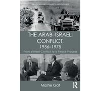 The Arab-Israeli Conflict, 1956-1975: From Violent Conflict to a Peace Process