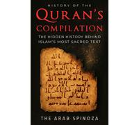 The Arab Spinoza History of the Quran's Compilation (Tascabile)