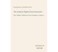 The Arabian Nights Entertainments: The "Aldine" Edition in Four Volumes, Volume 1