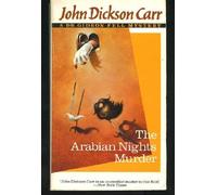 The Arabian Nights Murder/a Dr. Gideon Fell Mystery