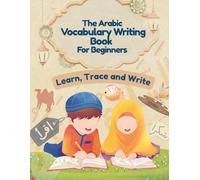 The Arabic Vocabulary Writing Book For Beginers: Learn, Trace and Write Basic arabic Words