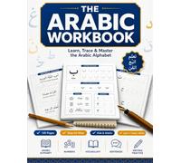 The Arabic Workbook: A Step-by-Step Learn-to-Write Workbook with Letter Tracing, Vocabulary, Numbers, and Simple Sentences for Beginners