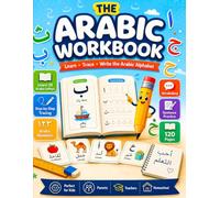 The Arabic Workbook: A Step-by-Step Learn-to-Write Workbook with Letter Tracing, Vocabulary, Numbers, and Simple Sentences for Beginners