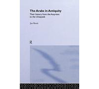 The Arabs in Antiquity: Their History from the Assyrians to the Umayyads