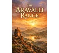 The Aravalli Range: The Ancient Backbone Of India