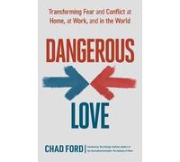 The Arbinger Institute Chad Ford Dangerous Love (Tascabile)