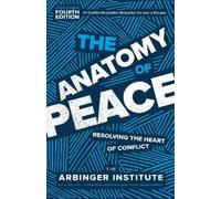 The Arbinger Institute The Anatomy of Peace (Tascabile)