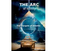 The ARC of Infinity - The Atlantis Stargate