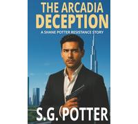 The Arcadia Deception: A Shane Potter Resistance Story