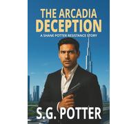 The Arcadia Deception: A Shane Potter Resistance Story