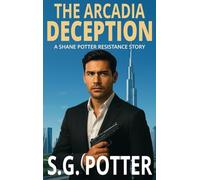 The Arcadia Deception: A Shane Potter Resistance Story: 3