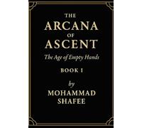 The Arcana of Ascent: The Age of Empty Hands