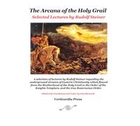 The Arcana of the Holy Grail: Selected Lectures by Rudolf Steiner