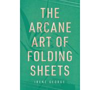 The Arcane Art of Folding Sheets - George Irene
