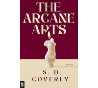 The Arcane Arts: A Novel