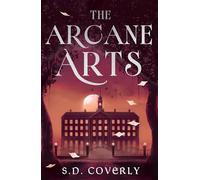 The Arcane Arts: A Thrilling Dark Academia Romance of Magic and Forbidden Love