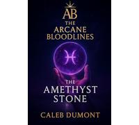 The Arcane Bloodlines: The Amethyst Stone: - Volume Two -: 3