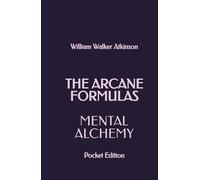 The Arcane Formulas: Mental Alchemy: Pocket Edition