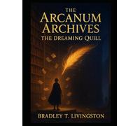 The Arcanum Archives: The Dreaming Quill