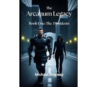 The Arcanum Legacy: Book One: The Dissidents