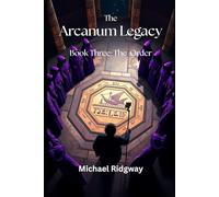 The Arcanum Legacy: Book Three: The Order
