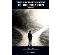 The Archaeologist of Boundaries: Book One