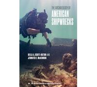 The Archaeology of American Shipwrecks (The American Experience in Archaeological Perspective)