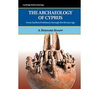 The Archaeology of Cyprus: From Earliest Prehistory through the Bronze Age