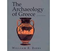 William R. Biers The Archaeology of Greece (Tascabile)