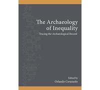 The Archaeology of Inequality: Tracing the Archaeological Record