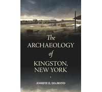The Archaeology of Kingston, New York