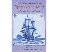 The Archaeology of New Netherland: A World Built on Trade