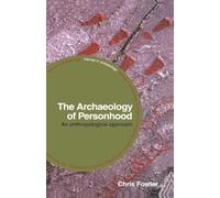 The Archaeology of Personhood: An Anthropological Approach (Themes in