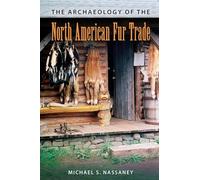 The Archaeology of the North American Fur Trade
