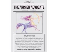 The Archer Advocate: A Sagittarius Notebook for Notes, Ideas, Dreams & Everyday Adventures