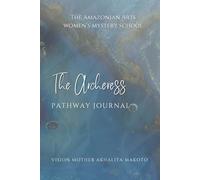 The Archeress Pathway Journal: A sacred Journey of Transformation and Magick