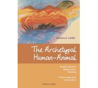 The Archetypal Human-Animal: Rudolf Steiner's Watercolour Painting - A New Approach to Evolution