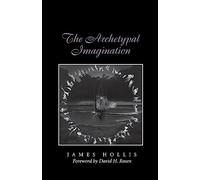 James Hollis The Archetypal Imagination (Tascabile)