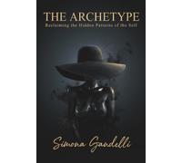 THE ARCHETYPE: Reclaiming the Hidden Patterns of the Self