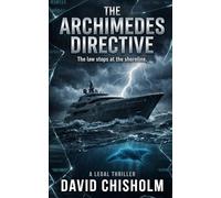 The Archimedes Directive: An Explosive Global Espionage and Heist Thriller