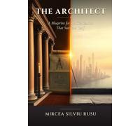 The Architect: A Blueprint for the Civilization That Survives Itself: 1