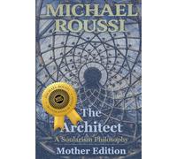 THE ARCHITECT (Mother Edition): A Soularism Philosophy