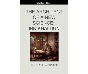 The Architect of a New Science: Ibn Khaldun