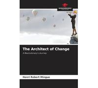 The Architect of Change: A Revolutionary's Journey