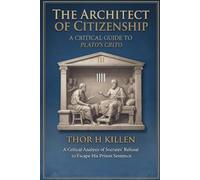 The Architect of Citizenship: A Critical Guide to Plato’s Crito