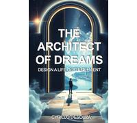 The Architect of Dreams: Design a Life of Fulfillment