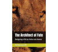 The Architect of Fate: Designing a life by choice not chance