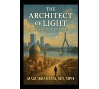 The Architect of Light: From Baghdad to Boston: A Novel